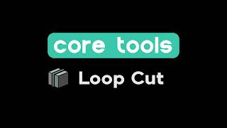 Core Tools - LoopCut [Blender Addon]
