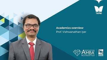 Academics Overview - Prof.  Vishwanathan Iyer, Associate Dean Academics