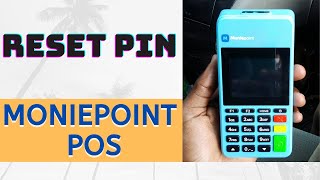 How to reset PIN on moniepoint POS- change your Transaction PIN