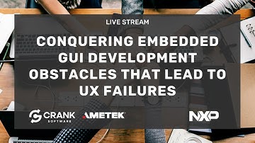 Conquering the Embedded GUI Development Obstacles that Lead to UX Failures