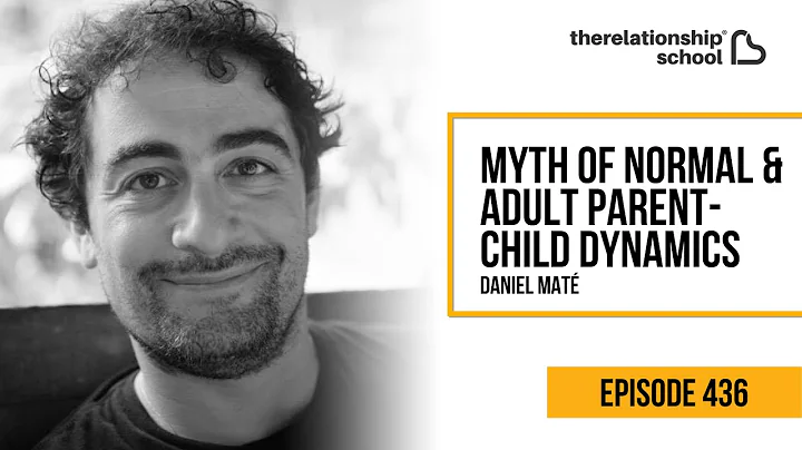 Myth of Normal & Adult Parent-Child Dynamics - Daniel Maté - 436