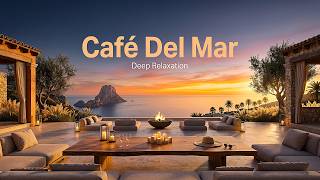 Café Del Mar Ibiza 🌅 Sunset Chillout 2026 ~ Relaxing Luxury Chillout Mix  - DelMar Chillout Music