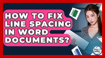 How To Fix Line Spacing In Word Documents? - Docs and Sheets Pro