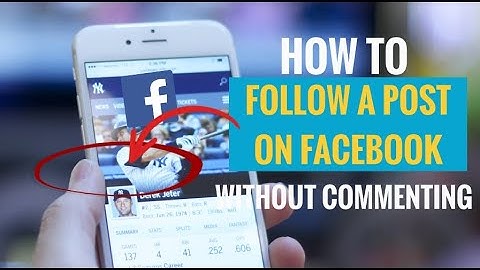How to Follow a Post on Facebook (Without Commenting on it)