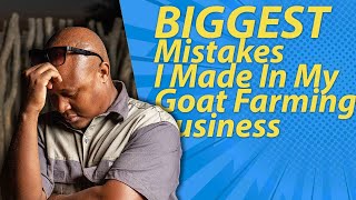 Biggest mistakes i made in my goat farming business