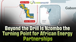 Beyond the Drill Is Nzombo the Turning Point for African Energy Partnerships