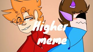 Higher meme//Eddsworld AU//Tom and Tord//OLD