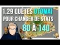 129 qutes otomai pour changer de stats  80 a 140