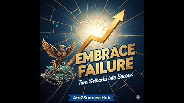 "Embrace Failure: Turn Setbacks into Success | AtoZSuccessHub"