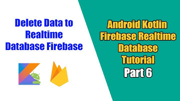 Android Firebase Realtime Database Kotlin: #6 How to Delete Data Firebase Realtime Database
