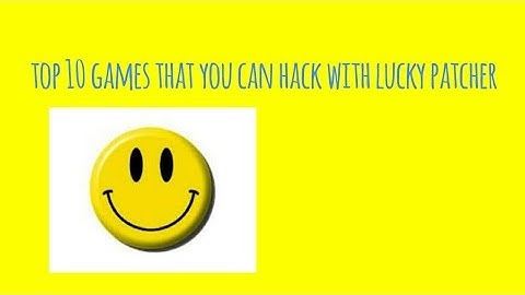 Top 10 games that you can hack with lucky patcher