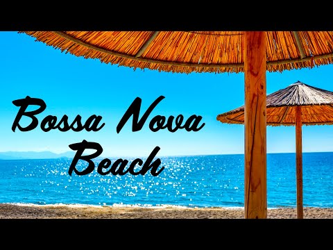 Bossa Nova Beach - Sweet Summer Jazz - Positive Mood Jazz & Bossa Nova Music