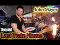 Last Train Home JOHN MAYER Drum Tutorial Lesson