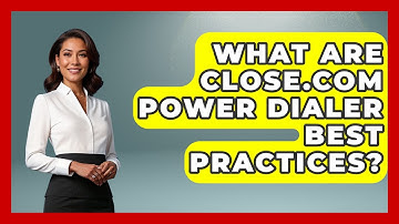 What Are Close.com Power Dialer Best Practices? - Sales Saas Breakdown