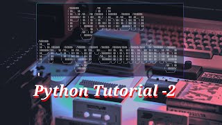 Python Tutorial 2 | Python for beginners | if else statements | comparison and logical operator