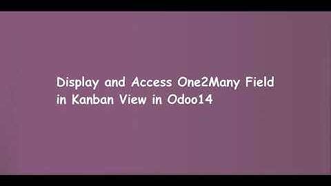 How to Display One2Many Field in Kanban View in Odoo14 | Learn OpenERP | Odoo
