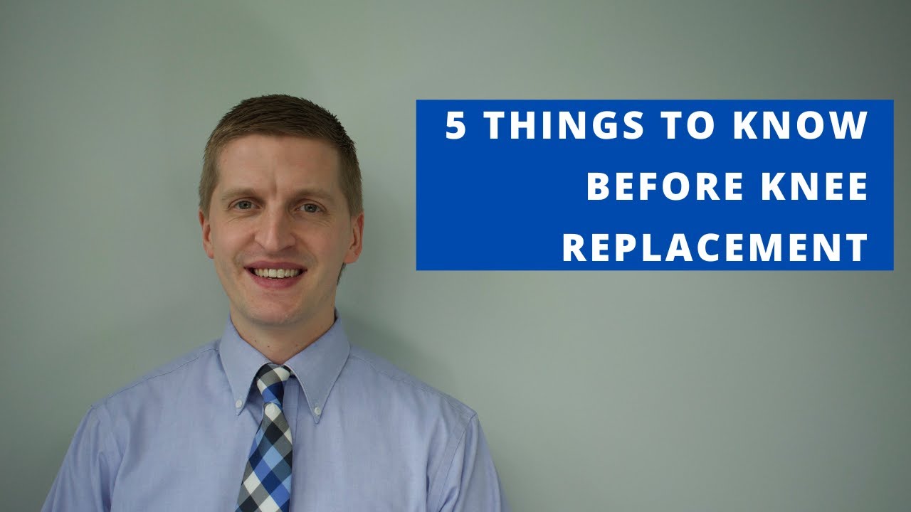 5 Things You Must Know Before Getting a Knee Replacement - YouTube