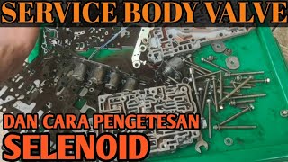 SERVICE BODY VALVE & CARA PENGETESAN SELENOID - TRANSMISI MATIC