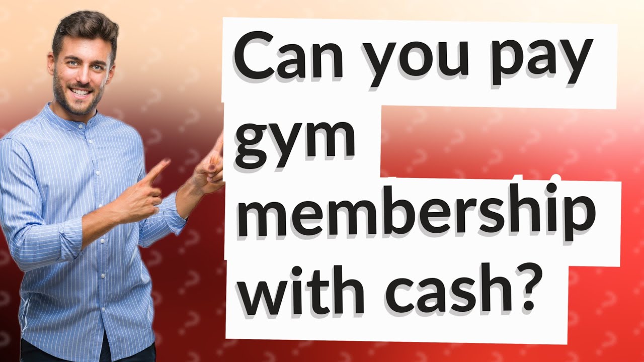 Can you pay gym membership with cash? YouTube