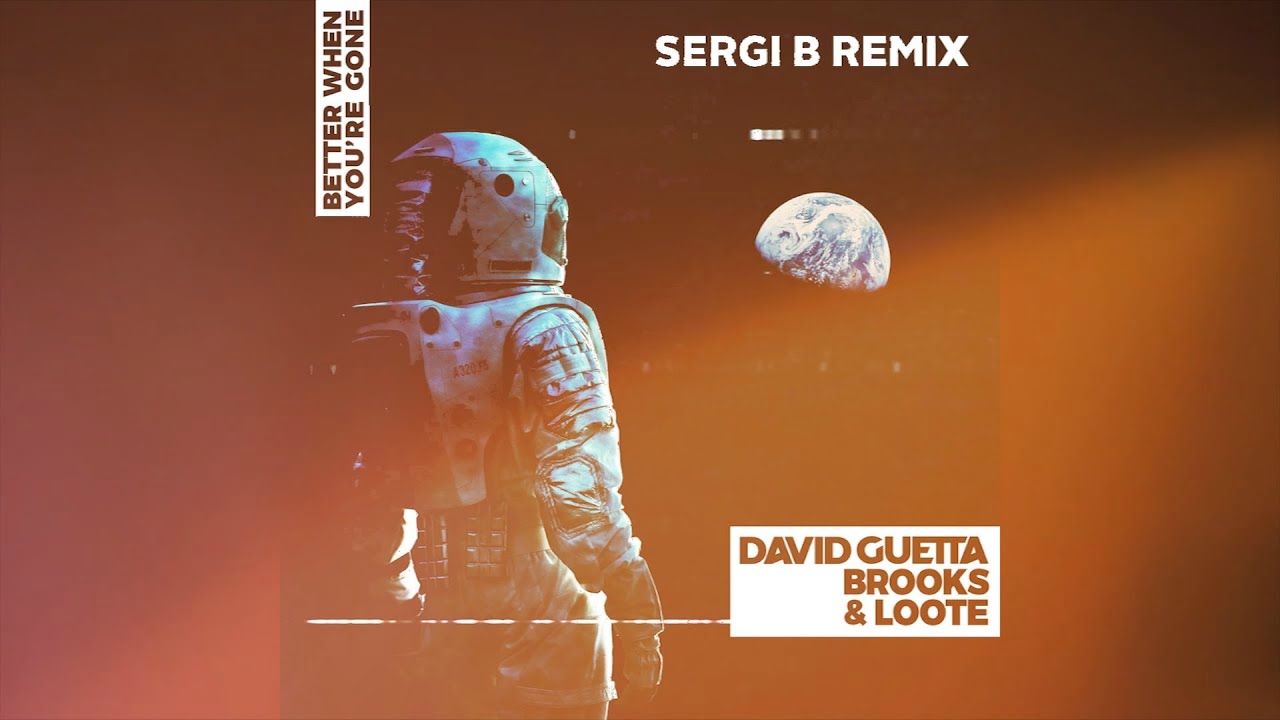 David Guetta, Brooks & Loote - Better When You're Gone (Sergi B Remix ...