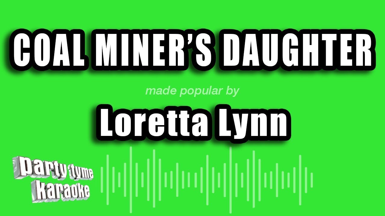 Loretta Lynn   Coal Miners Daughter Karaoke Version