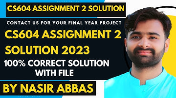 CS604 Assignment 2 100% Solution 2023 BY VUBWN | CS604 Assignment 2 Correct Solution BY NASIR ABBAS