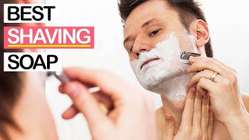 10 Best Shaving Soaps 2019 | Both Men and Women Can Use