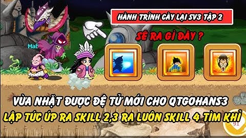 Hồi Ức Ngọc Rồng - Vừa Nhặt Được Đệ Tử Mới, Đi Up Ra Luôn Skill 2,3 Và Mở Skill 4 Truy Tìm Đệ Khỉ