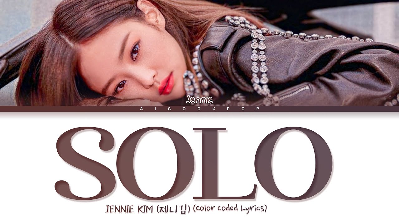 JENNIE KIM (제니김) - 'SOLO' (Color Coded Lyrics) - YouTube