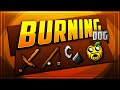 BURNING DOG REALESE!! (100 LIKE)
