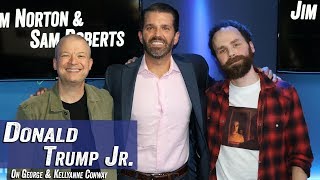 Donald Trump Jr. on George & Kellyanne Conway - Jim Norton & Sam Roberts