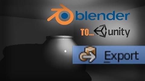 Blender - Exporting To Unity3D