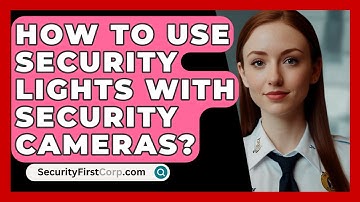 How To Use Security Lights With Security Cameras? - SecurityFirstCorp.com