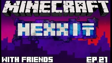 Minecraft: Hexxit With Friends Ep.21 - I DIED!