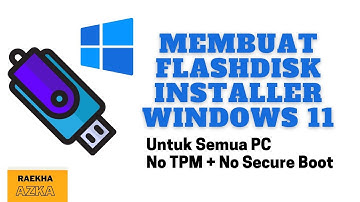 Membuat Flashdisk Installer Windows 11 untuk semua PC Tanpa TPM dan Secure Boot | Win 11 No TPM