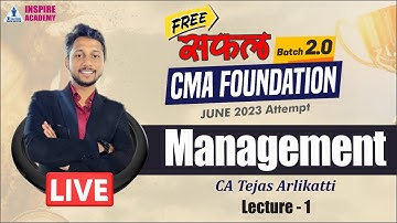 Lec 01 | CMA Foundation Saphal2.0 | Management | By CA Tejas Arlikatti | For June 23Inspire Academy