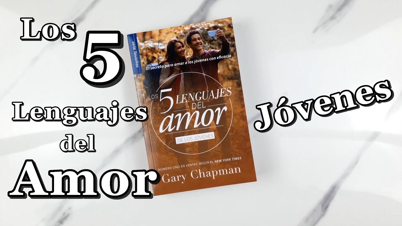 Los Cinco Lenguajes del Amor de los Jóvenes - Gary Chapman - YouTube