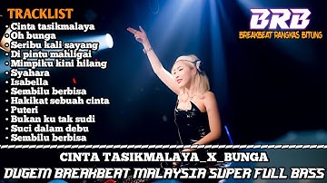 DJ CINTA TASIKMALAYA X BUNGA DUGEM BREAKBEAT MALAYSIA TERBARU 2025