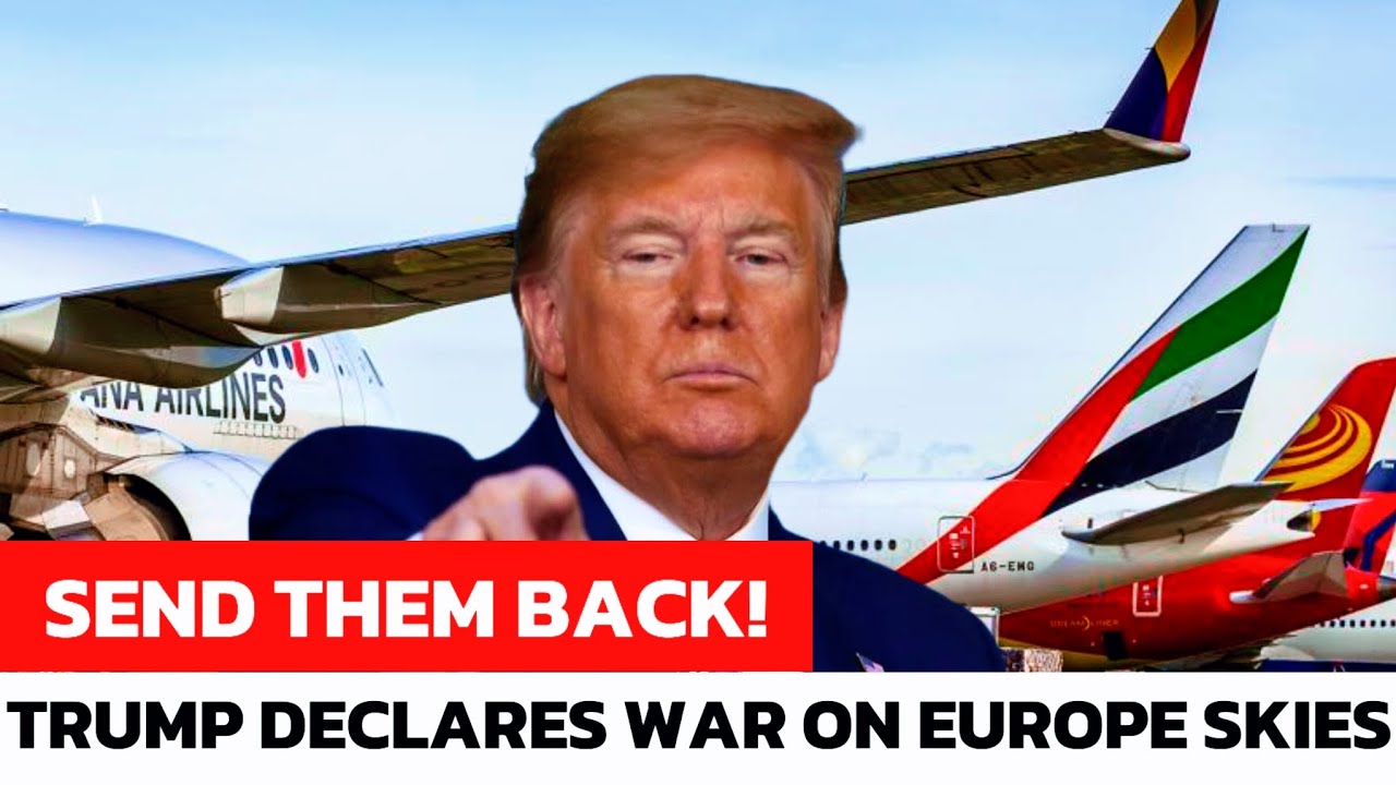 TRUMP GOES NUCLEAR! - These 10 European Airlines To Be Banned In 2025