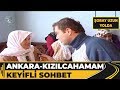 Ankara  kzlcahamam beypazar  gdk selha le keyifli sohbet  oray uzun yolda