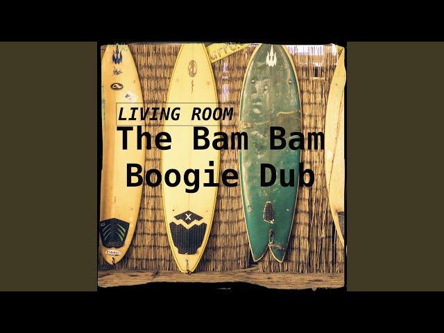 Living Room - The Bam Bam Boogie Dub