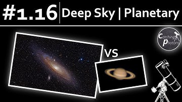 Astro Tutorial #1.16: Deep Sky vs Planetary Imaging