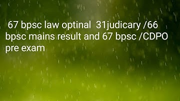 67 BPSC LAW OPTIONAL and 31st  judicial bpsc /66 bpsc mains result /67bpsc /CDPO exam date