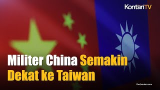 Bisik-Bisik Sumber: Serangan Militer China Semakin Dekat ke Taiwan | KONTAN News