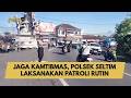 JAGA KAMTIBMAS, POLSEK SELTIM LAKSANAKAN PATROLI RUTIN