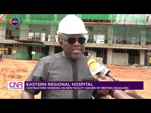 Eastern Regional Hospital: Contractors working on new facility assure of meeting deadlines