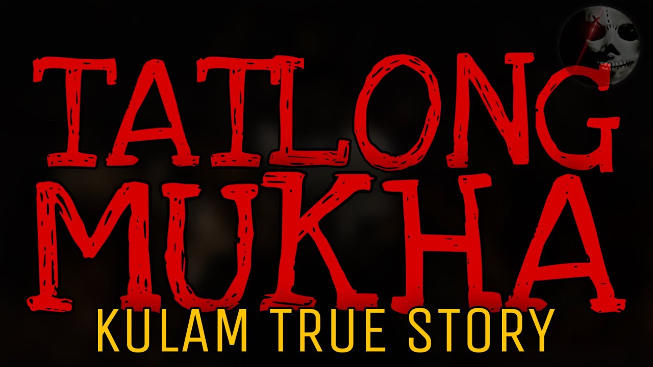 TATLONG MUKHA | Kulam True Story