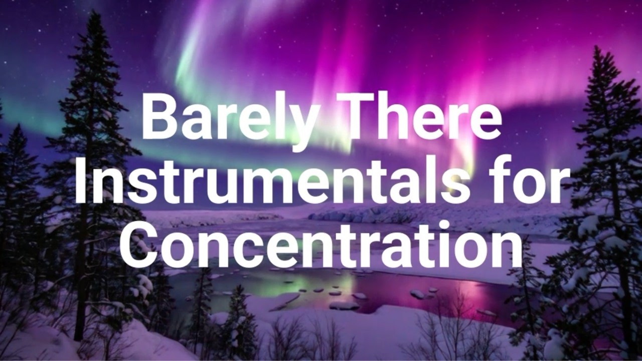 Barely There Instrumentals for Concentration