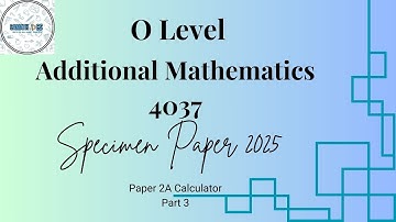 Additional Mathematics 4037 Specimen Paper 2025 2A Part 3 Q10-12