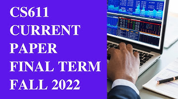 CS611 Final Term Current Paper 2023[Fall 2022]